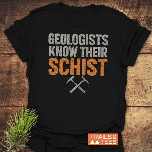 Geologists Know Their Schist T-Shirt
