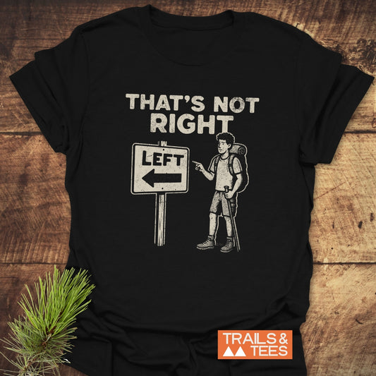 That's Not Right Funny T-Shirt