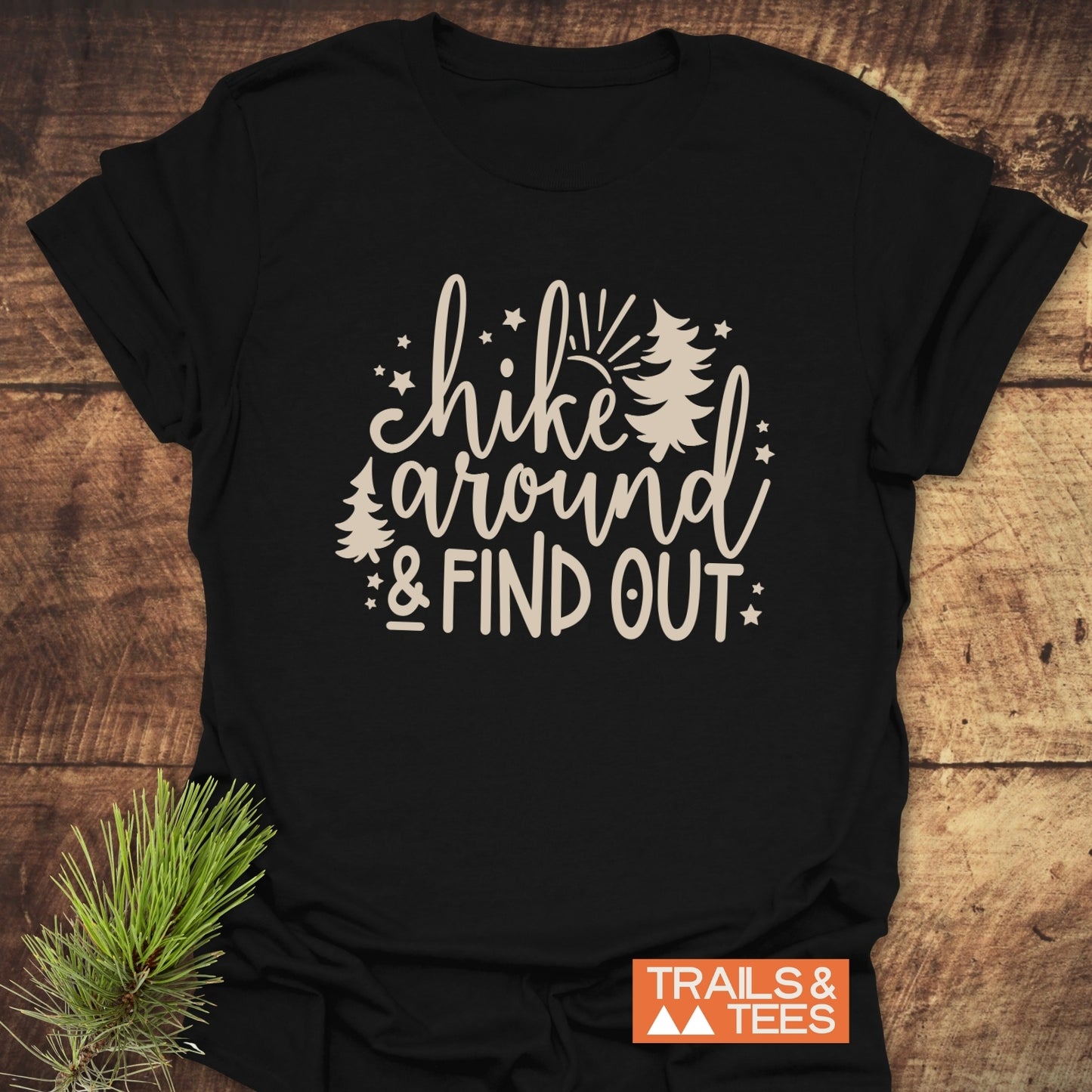 Hike Around And Find Out T-Shirt