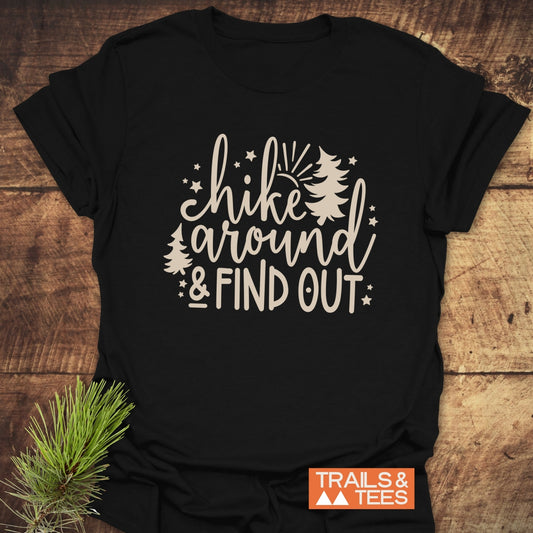 Hike Around And Find Out T-Shirt