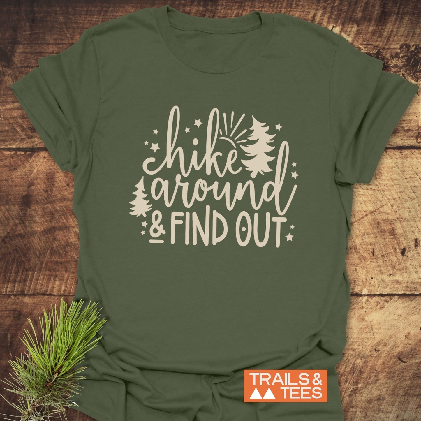 Hike Around And Find Out T-Shirt