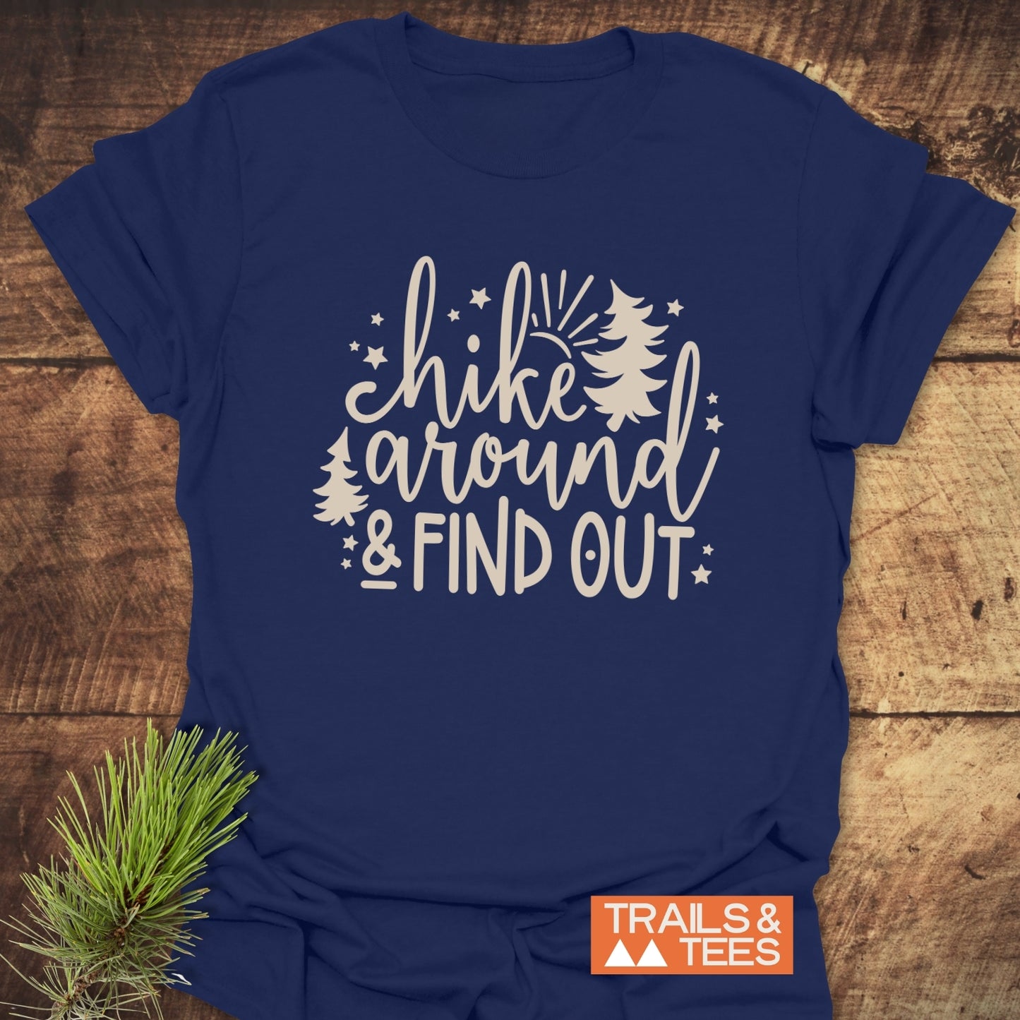 Hike Around And Find Out T-Shirt