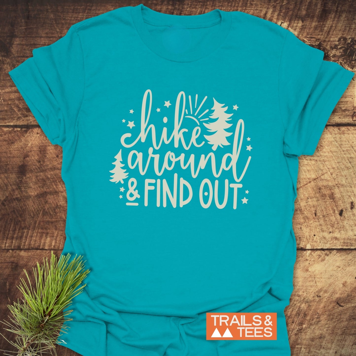 Hike Around And Find Out T-Shirt