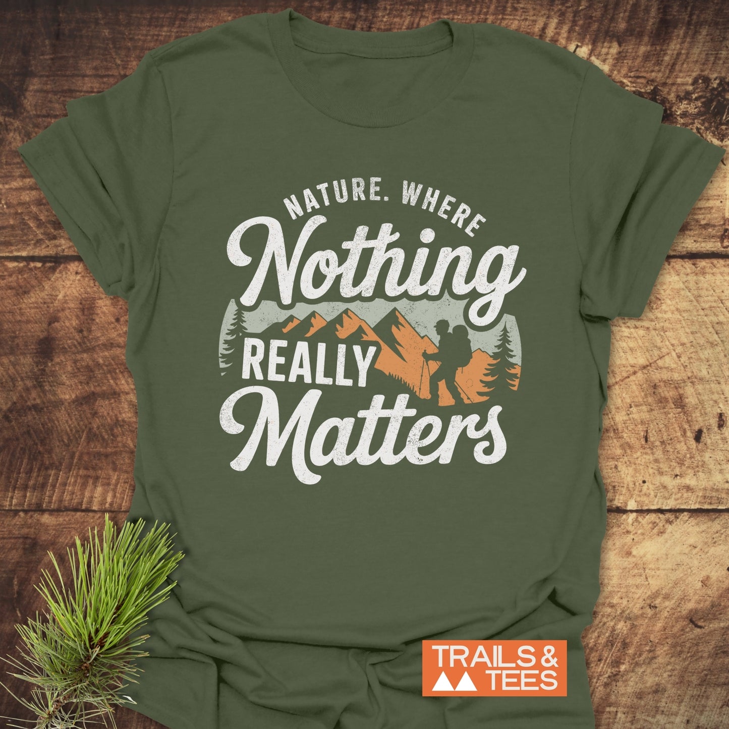 Nature. Where Nothing Really Matters T-Shirt
