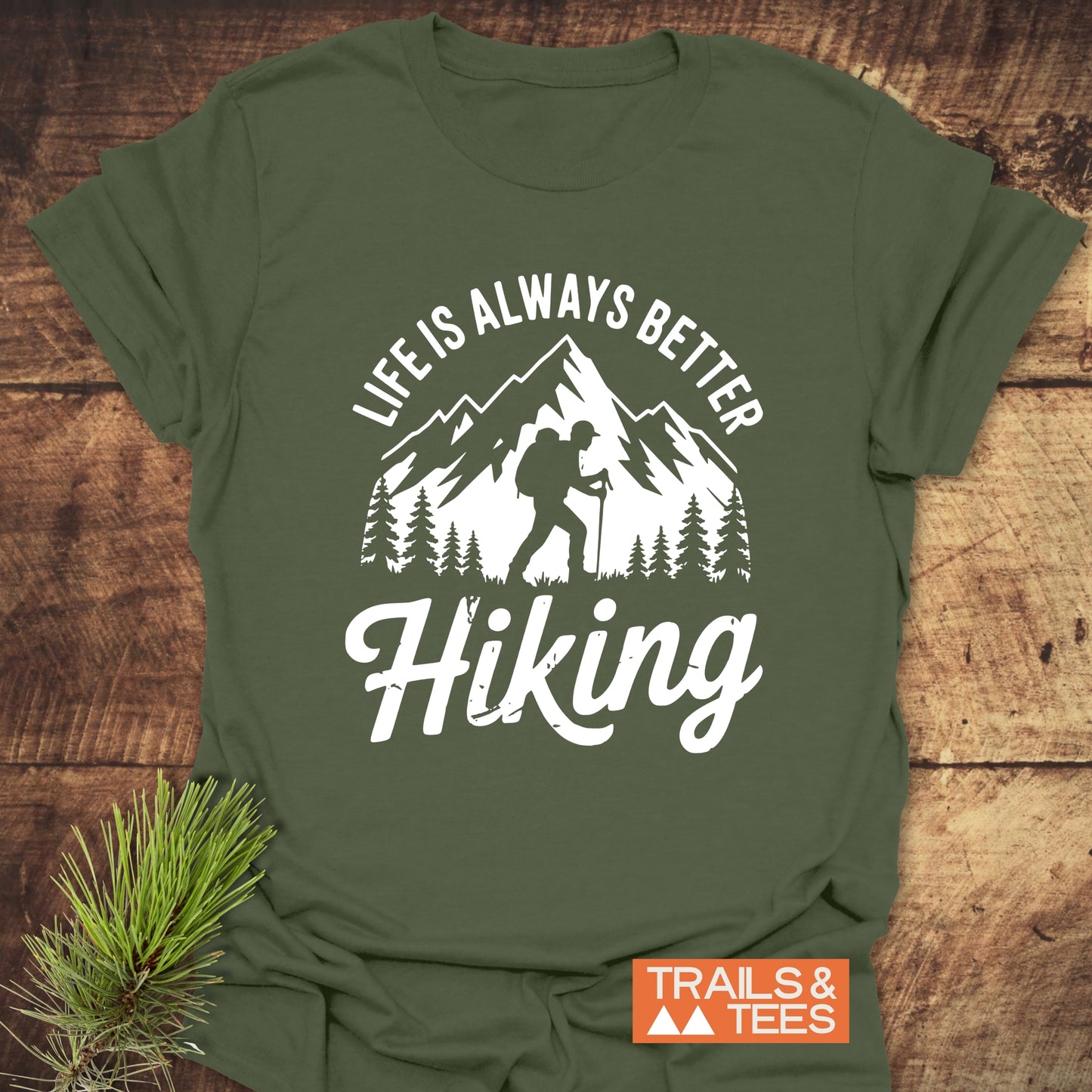 Life Is Always Better Hiking T-Shirt