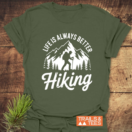 Life Is Always Better Hiking T-Shirt