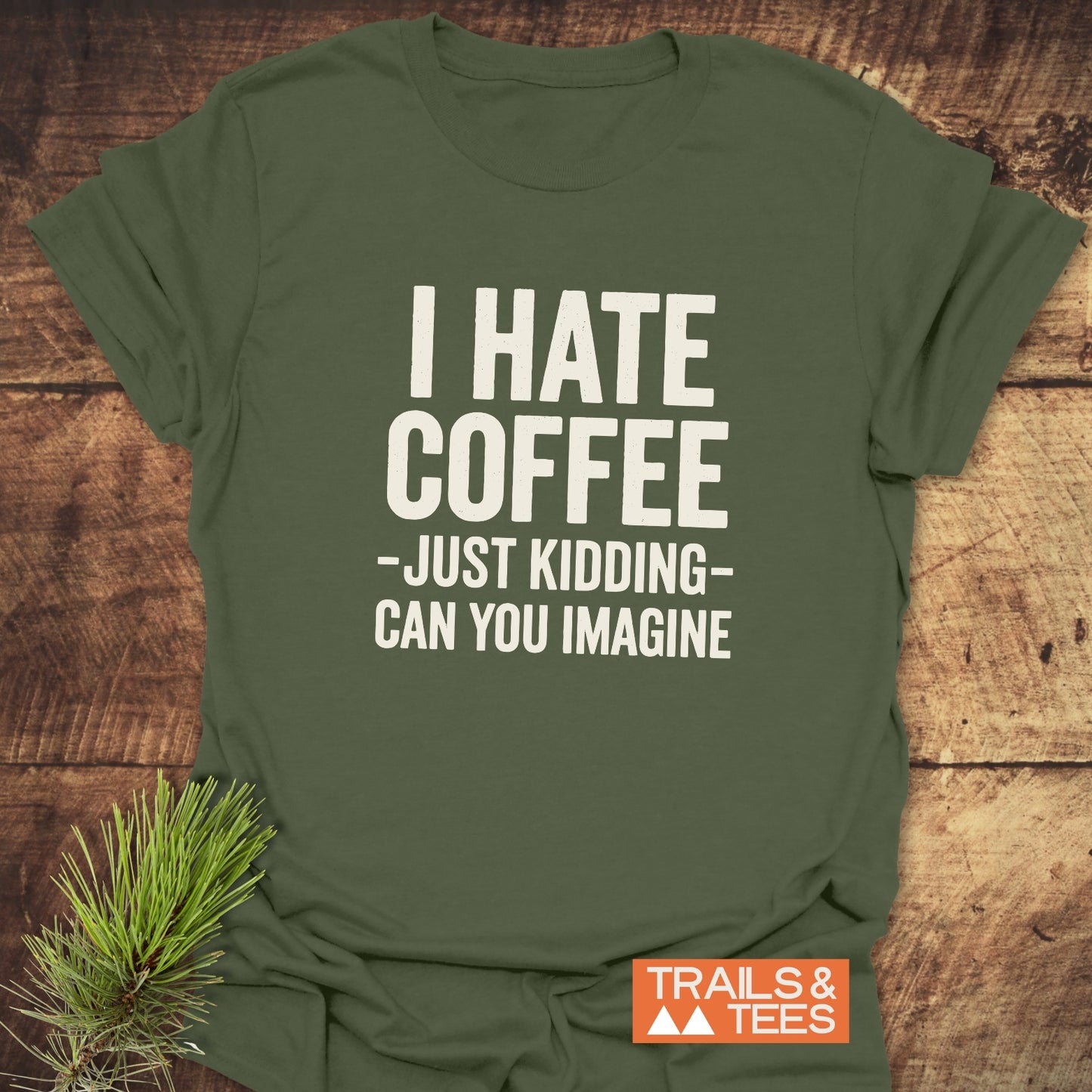 I Hate Coffee T-Shirt