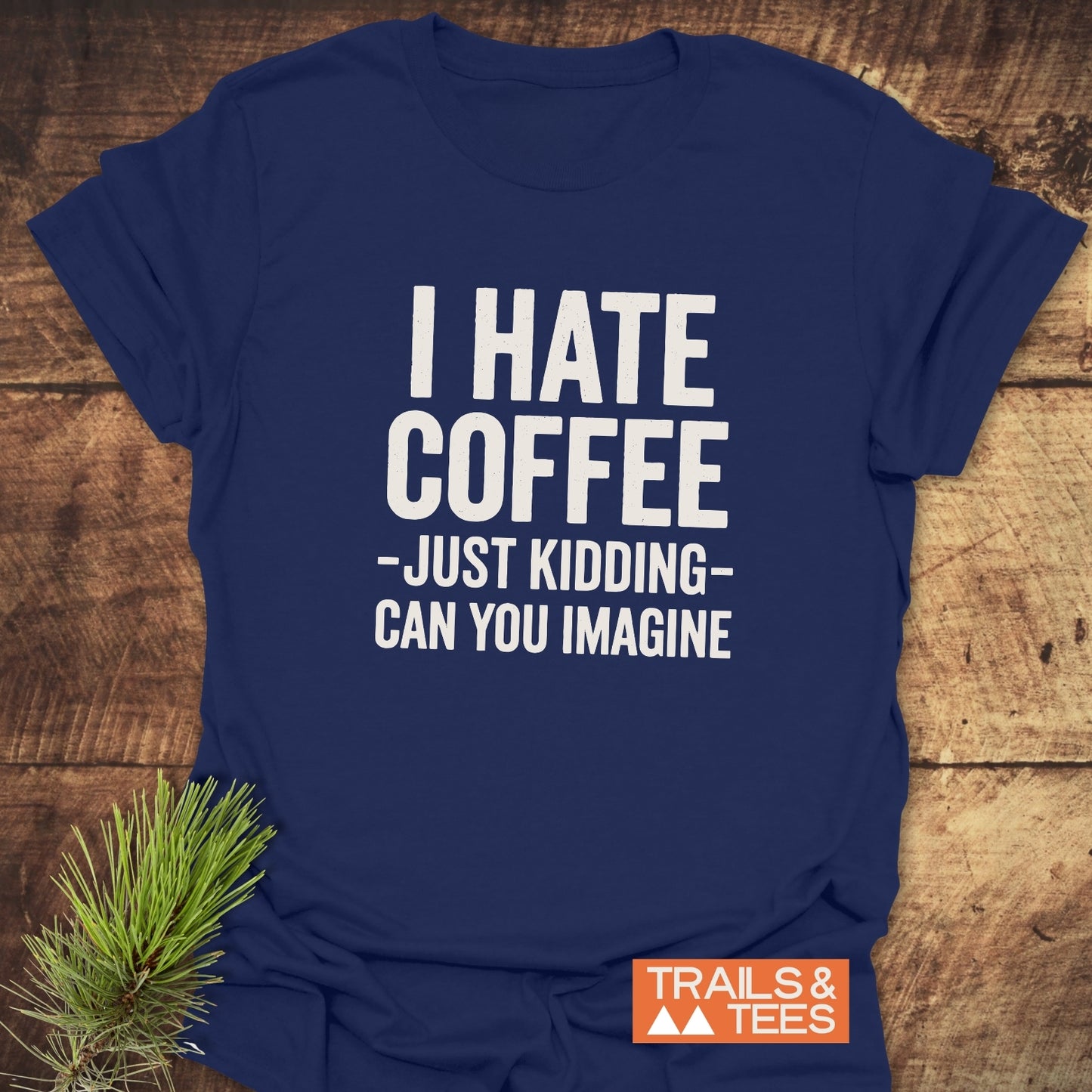 I Hate Coffee T-Shirt