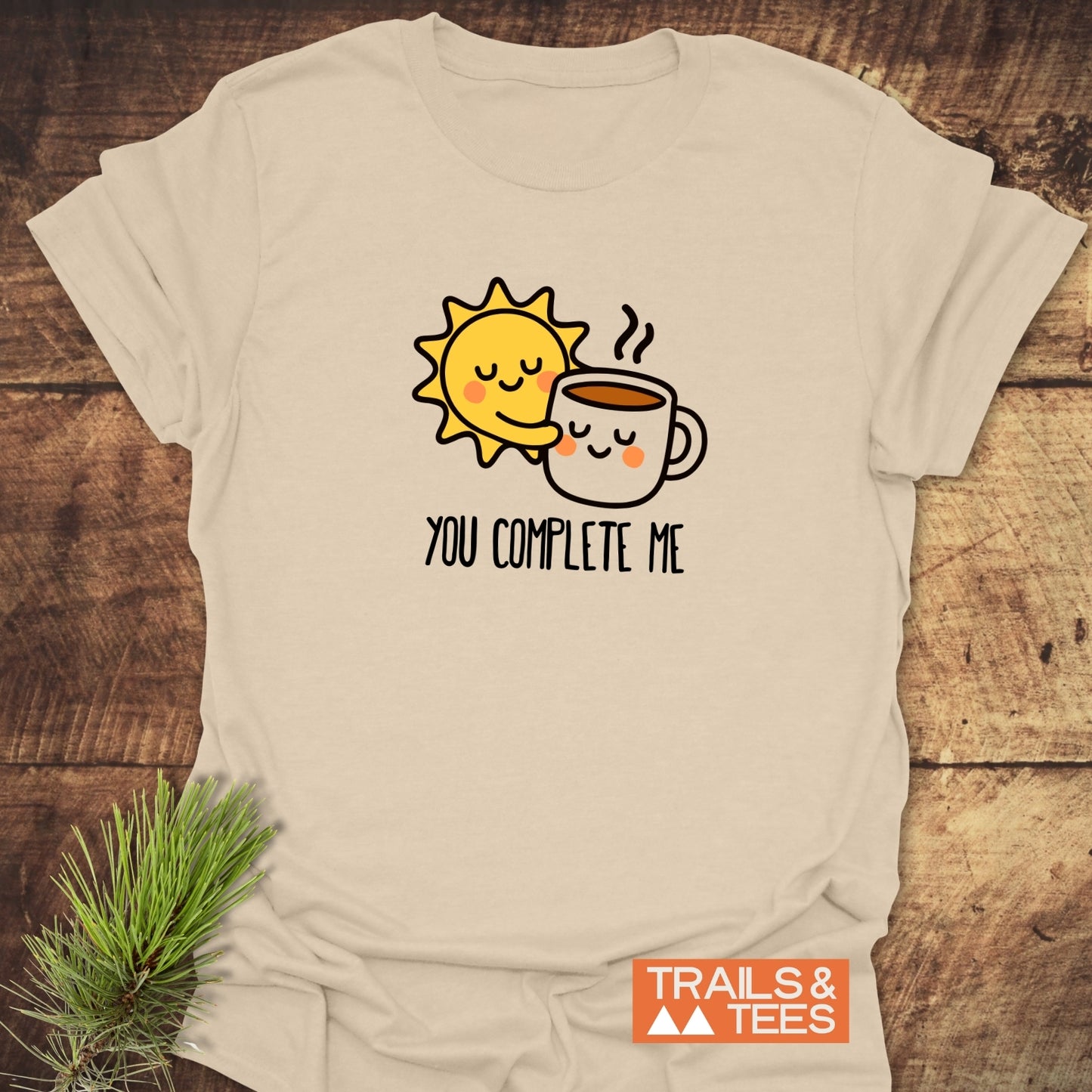 You Complete Me - Sun & Coffee T-Shirt