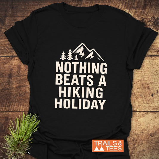 Nothing Beats A Hiking Holiday T-Shirt
