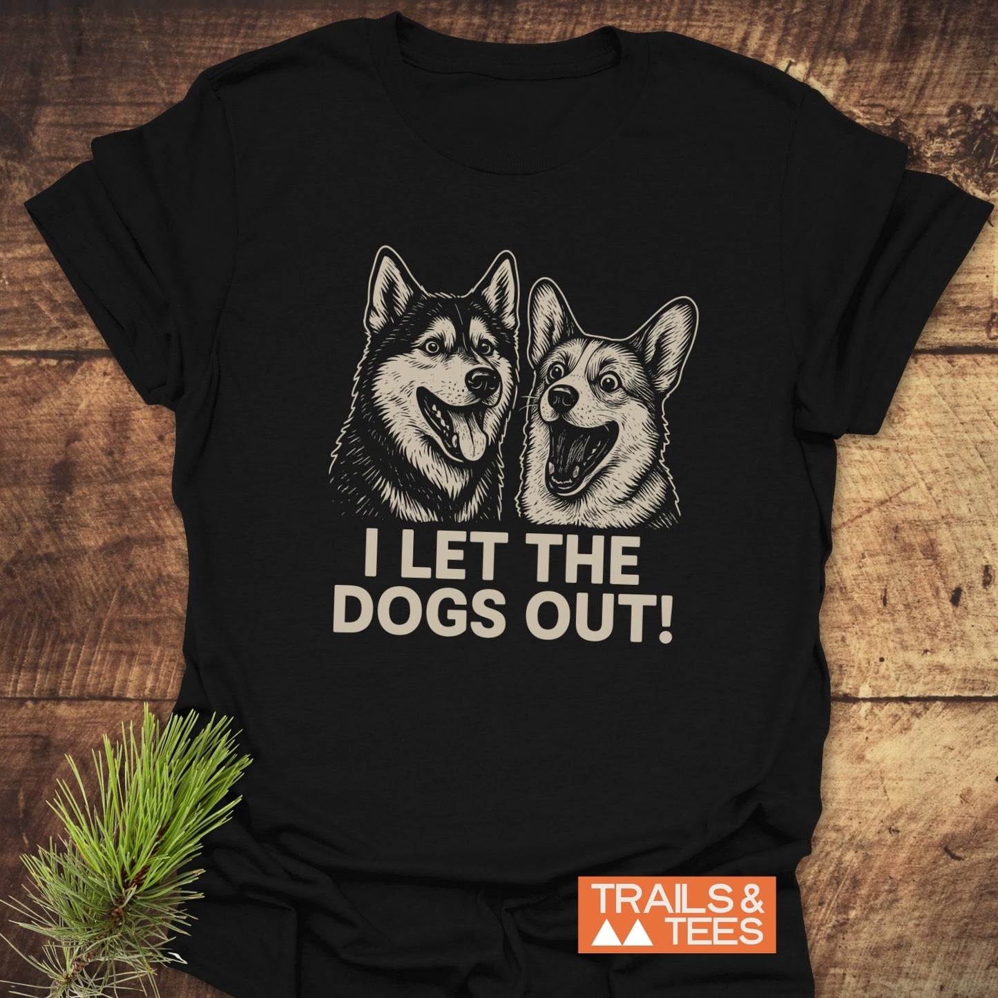 I Let The Dogs Out T-Shirt