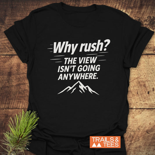 Why Rush? Slow Hikers T-Shirt