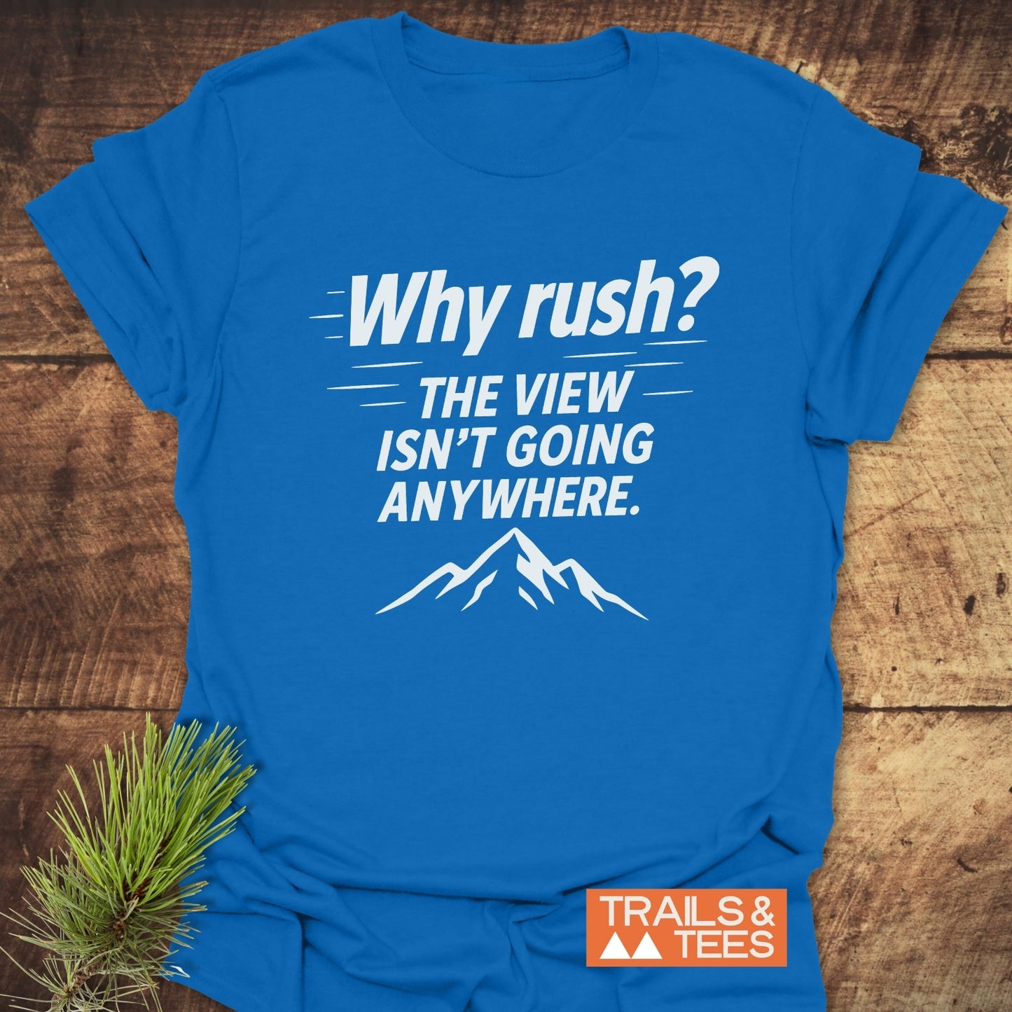 Why Rush? Slow Hikers T-Shirt