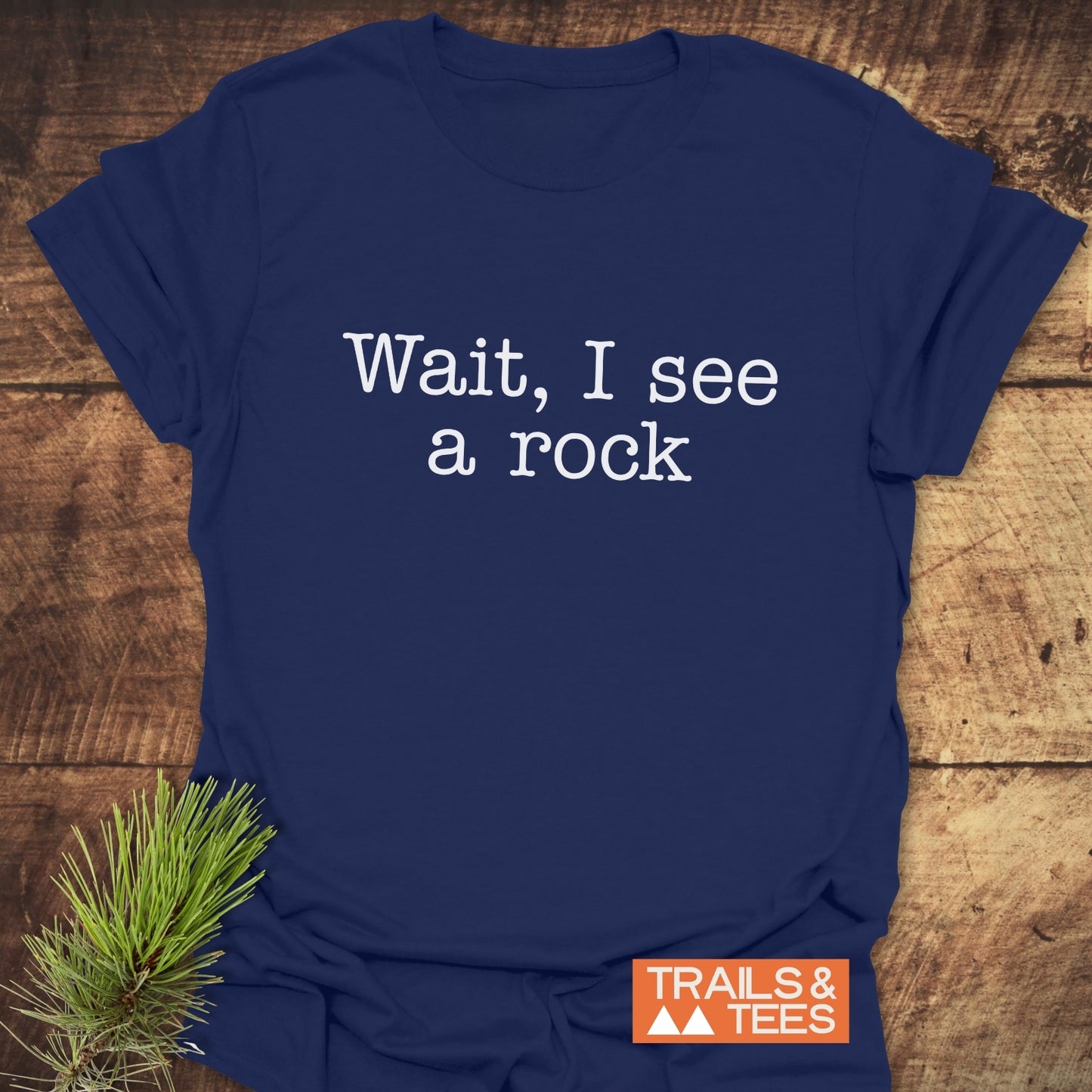 Wait, I See A Rock T-Shirt