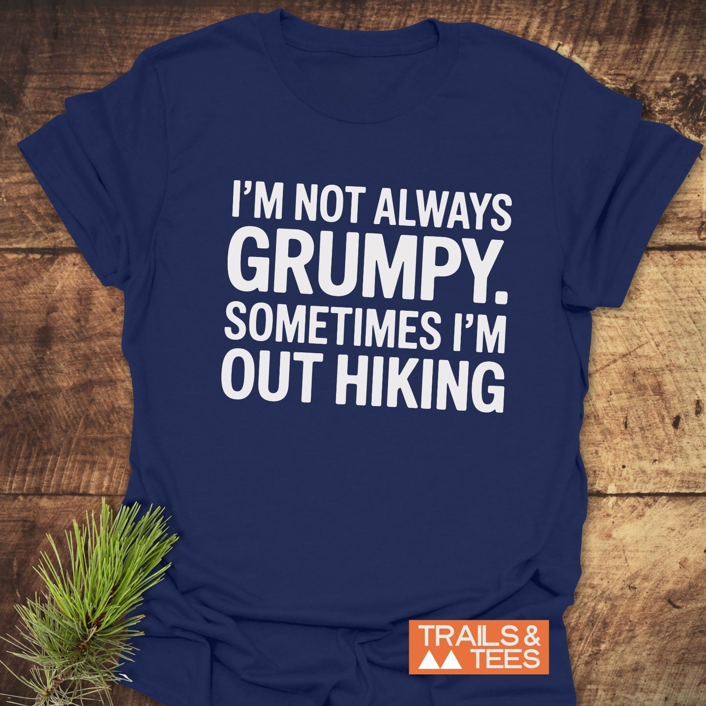 Im Not Always Grumpy T-Shirt