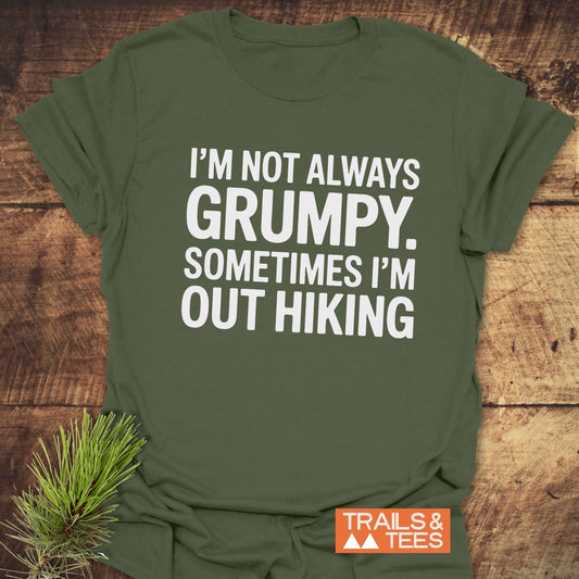 Im Not Always Grumpy T-Shirt