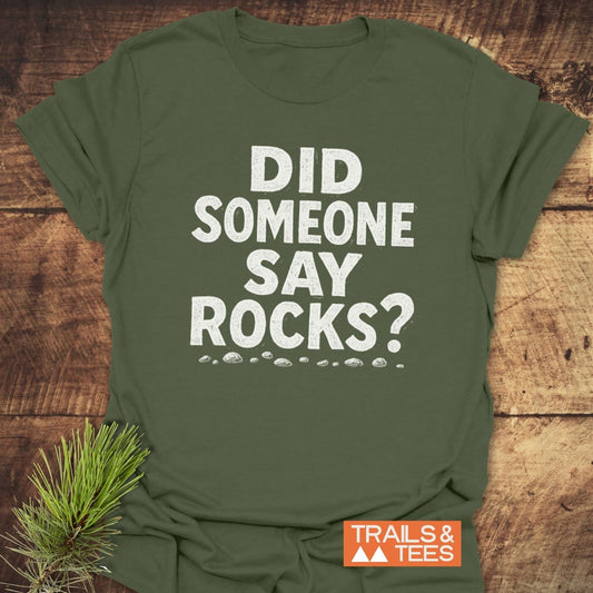 Did Someone Say Rocks? T-Shirt