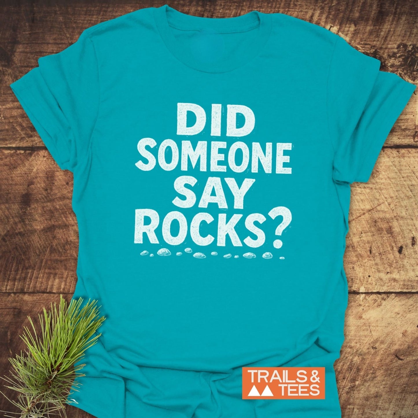 Did Someone Say Rocks? T-Shirt