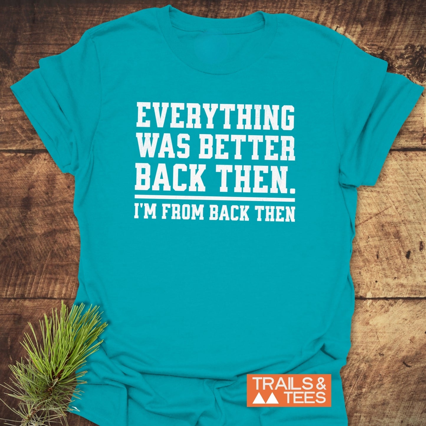 Back Then Funny T-Shirt
