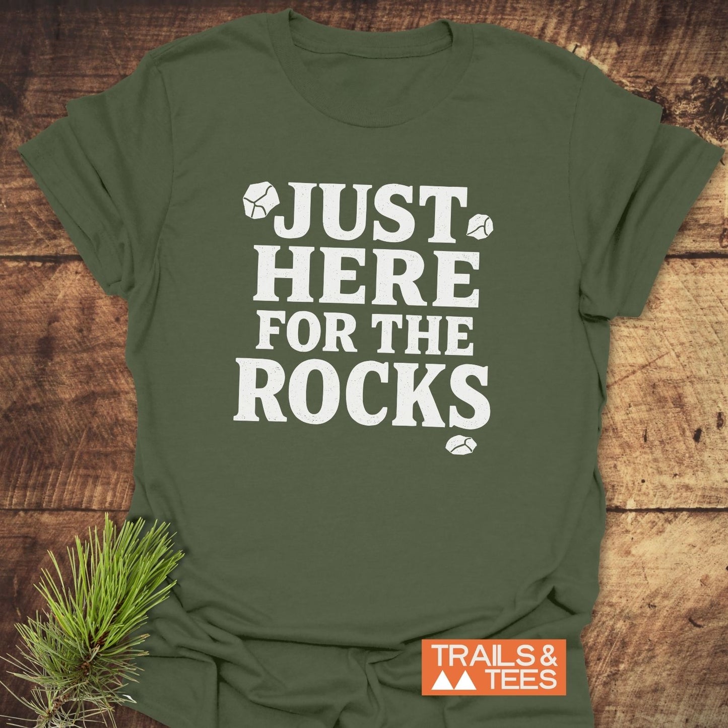 Just Here For The Rocks T-Shirt