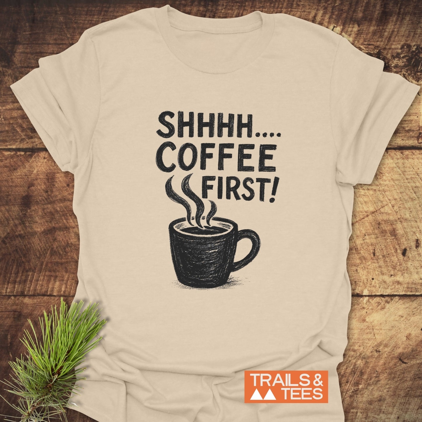 Shhhhh, Coffee First T-Shirt
