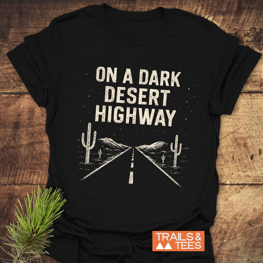 On A Dark Desert Highway T-Shirt