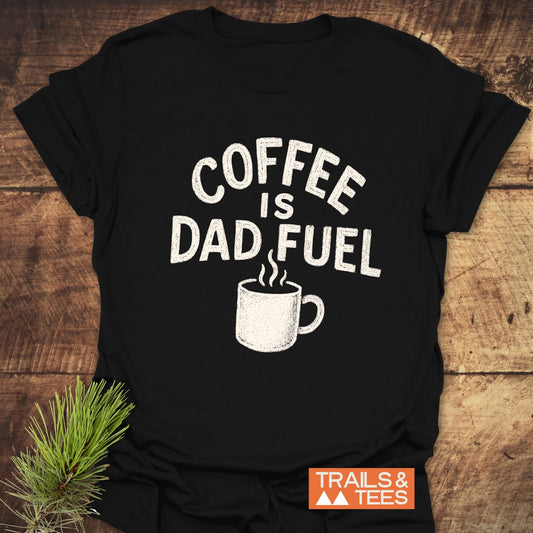 Coffee Is Dad Fuel T-Shirt