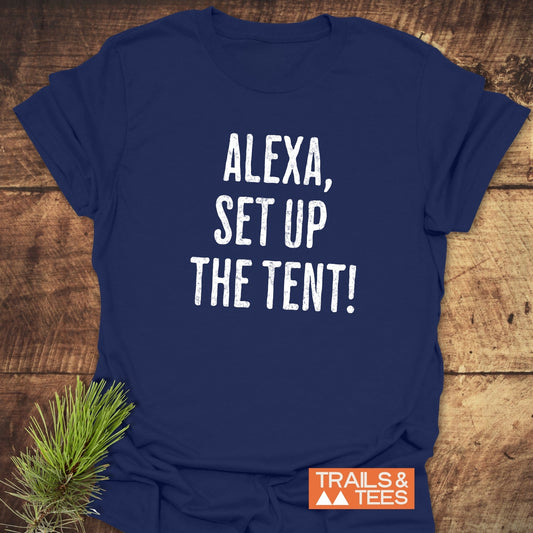 Alexa, Set Up The Tent T-Shirt