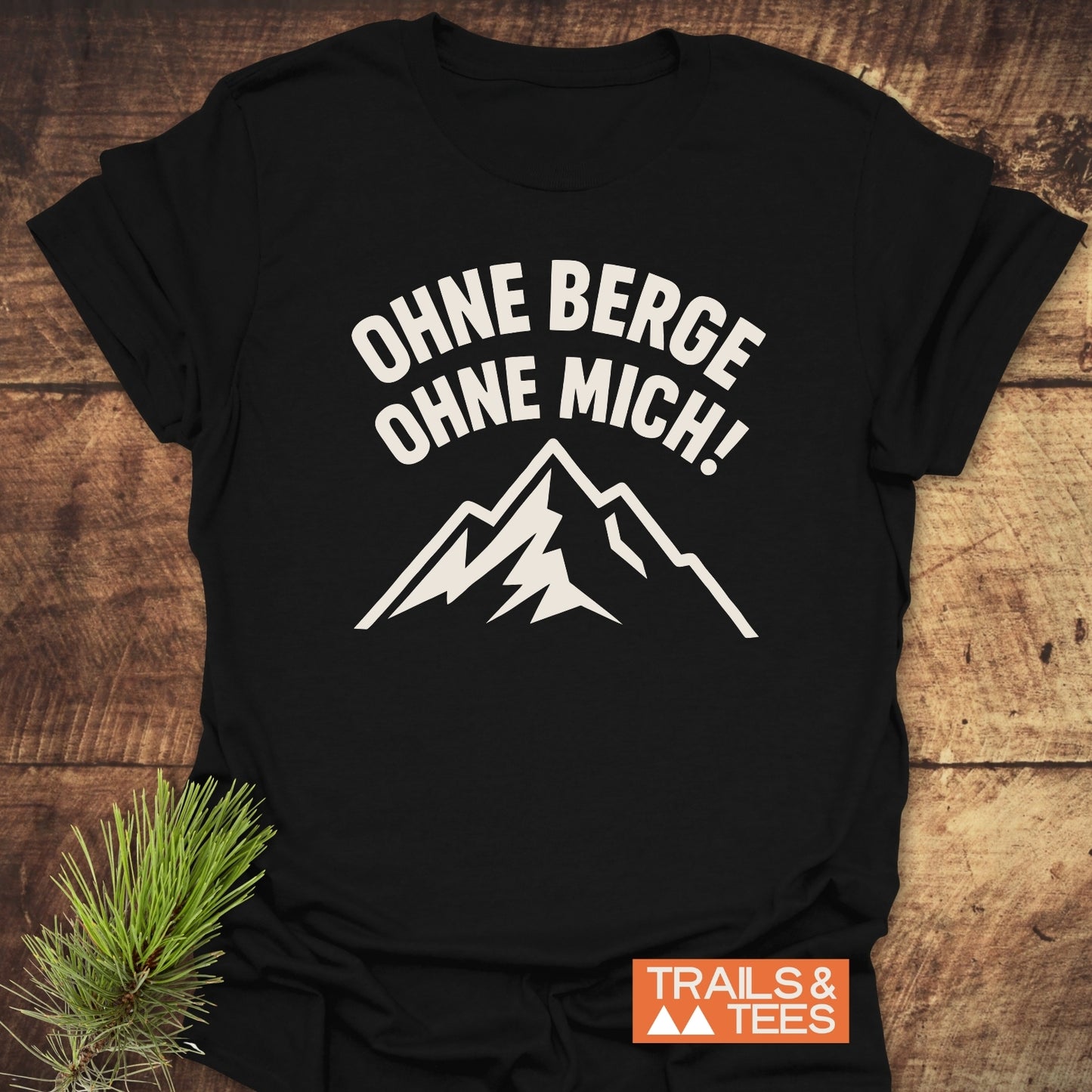 Ohne Berge, Ohne Mich T-Shirt