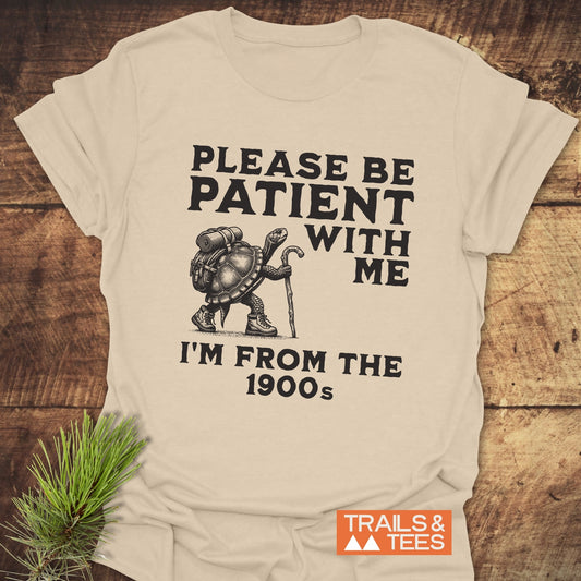 Please Be Patient With Me I'm From The 1900s T-Shirt