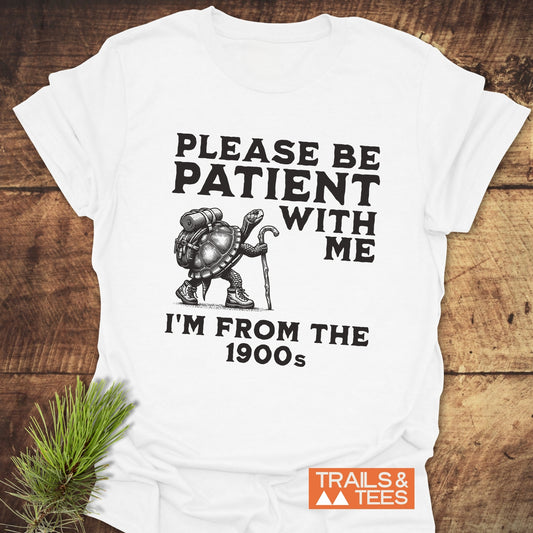 Please Be Patient With Me I'm From The 1900s T-Shirt