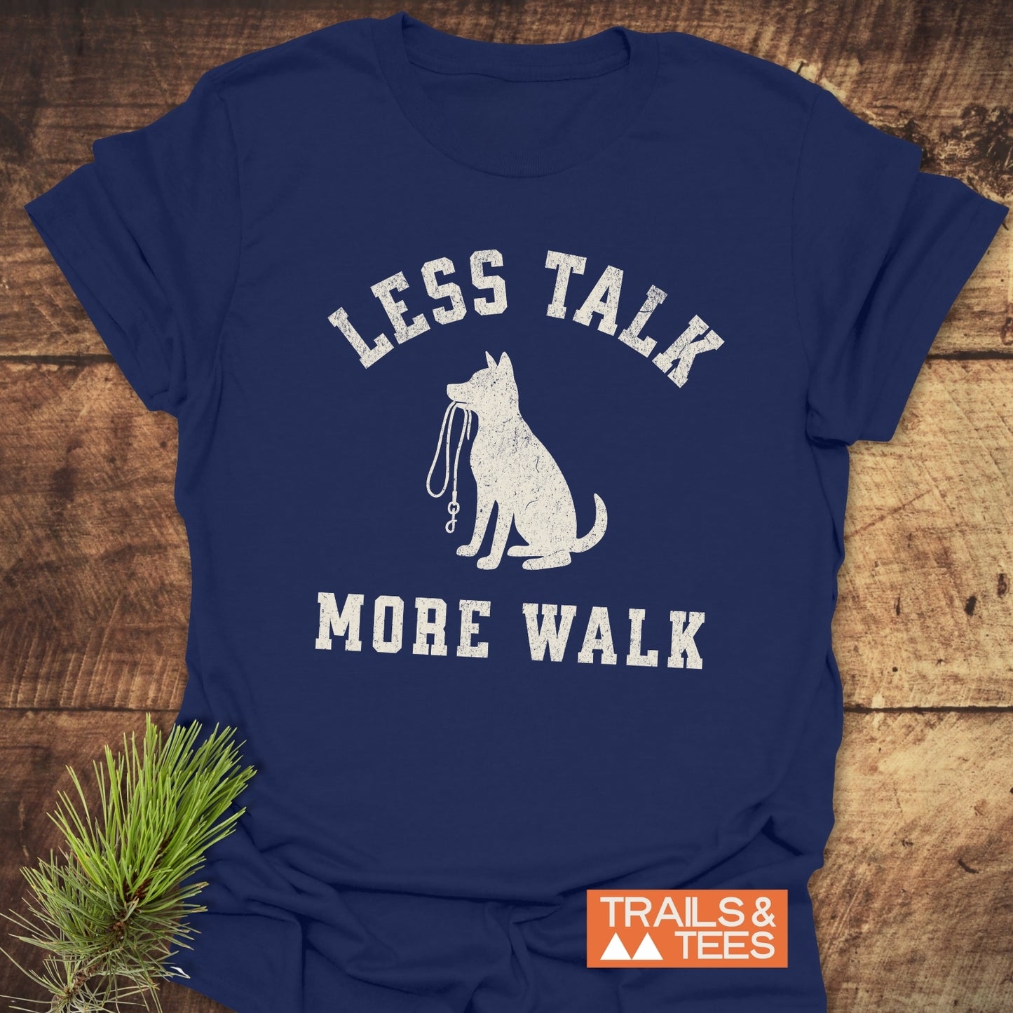 Less Talk, More Walk T-Shirt