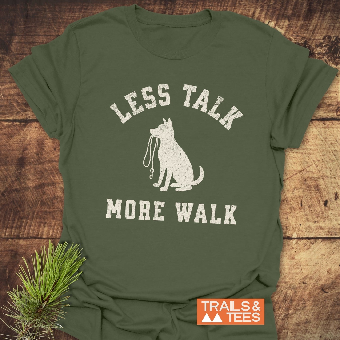 Less Talk, More Walk T-Shirt