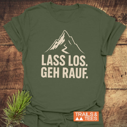 Lass Los. Geh Rauf T-Shirt