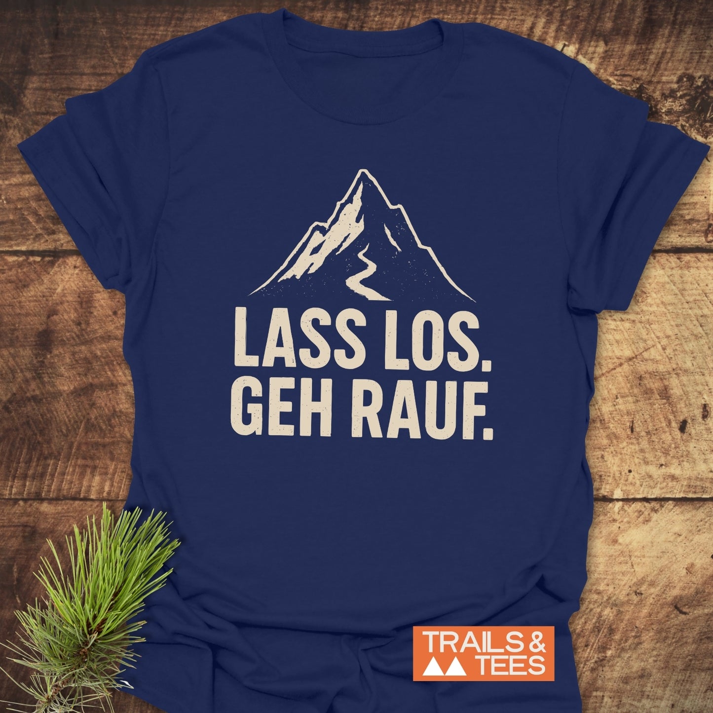 Lass Los. Geh Rauf T-Shirt