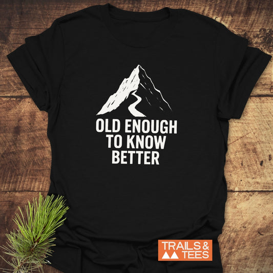 Old  Enough Funny T-Shirt