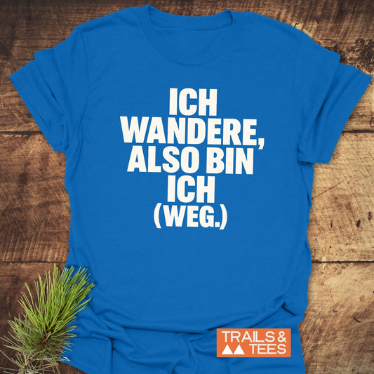 Ich Wandere Also... T-Shirt