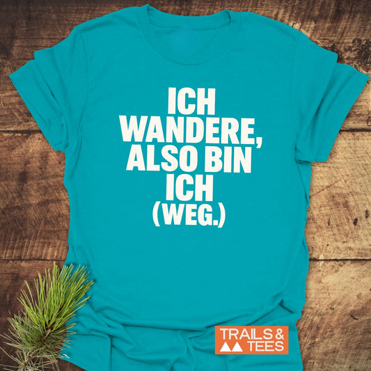 Ich Wandere Also... T-Shirt