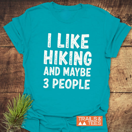 I Like Hiking And Maybe 3 People T-Shirt