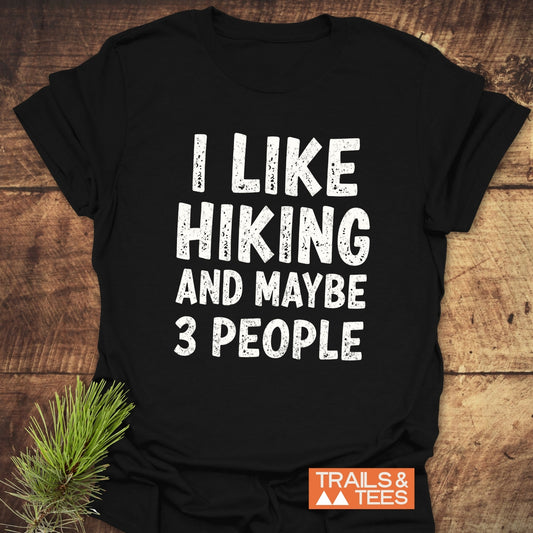 I Like Hiking And Maybe 3 People T-Shirt