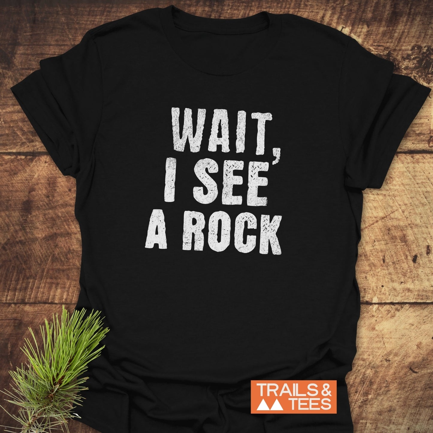 Wait, I See A Rock T-Shirt