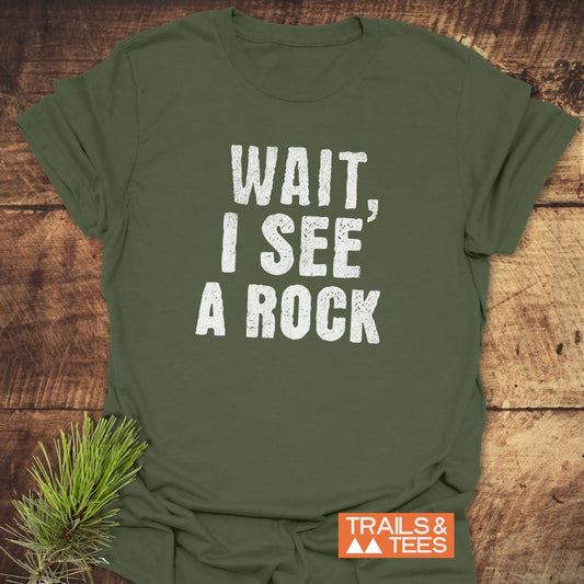 Wait, I See A Rock T-Shirt