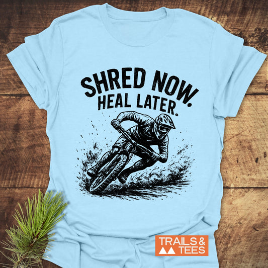 Shred Now Heal Later Mountainbike T-Shirt
