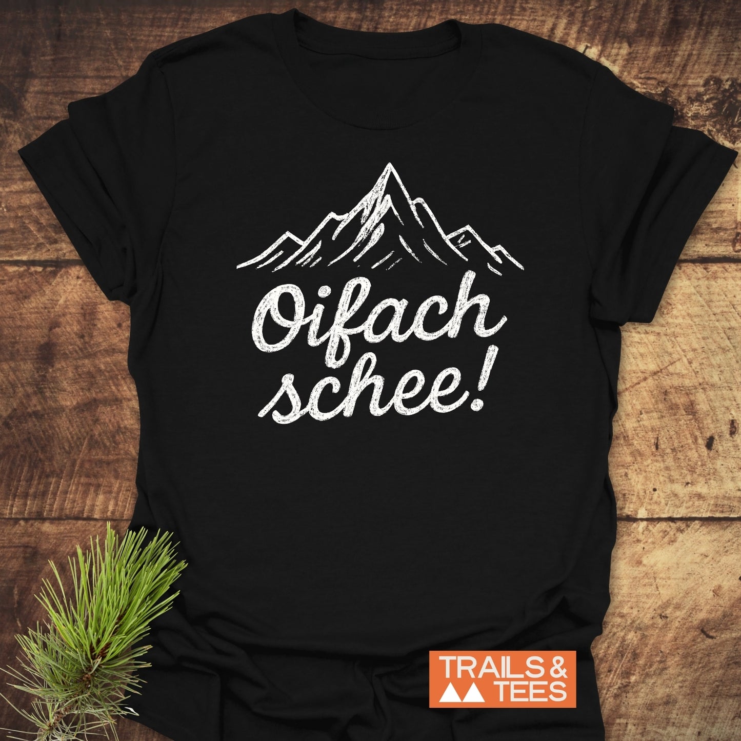 Oifach Schee T-Shirt