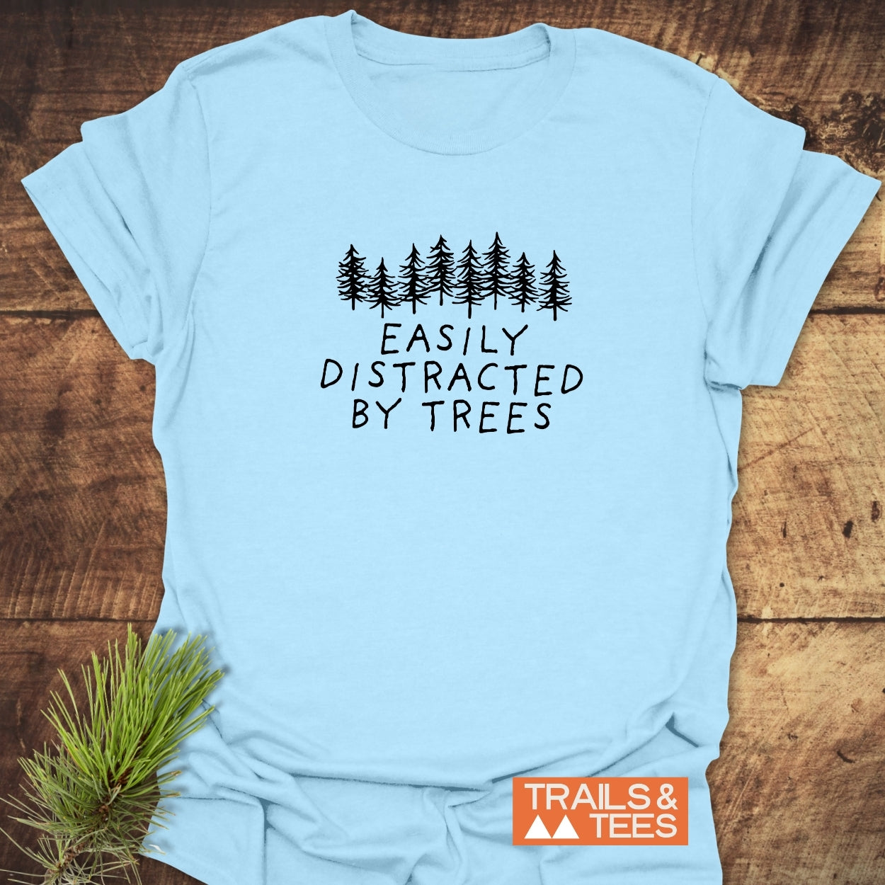 Easily Distracted By Trees T-Shirt
