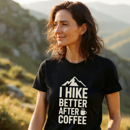 I Hike Better After Coffee T-Shirt