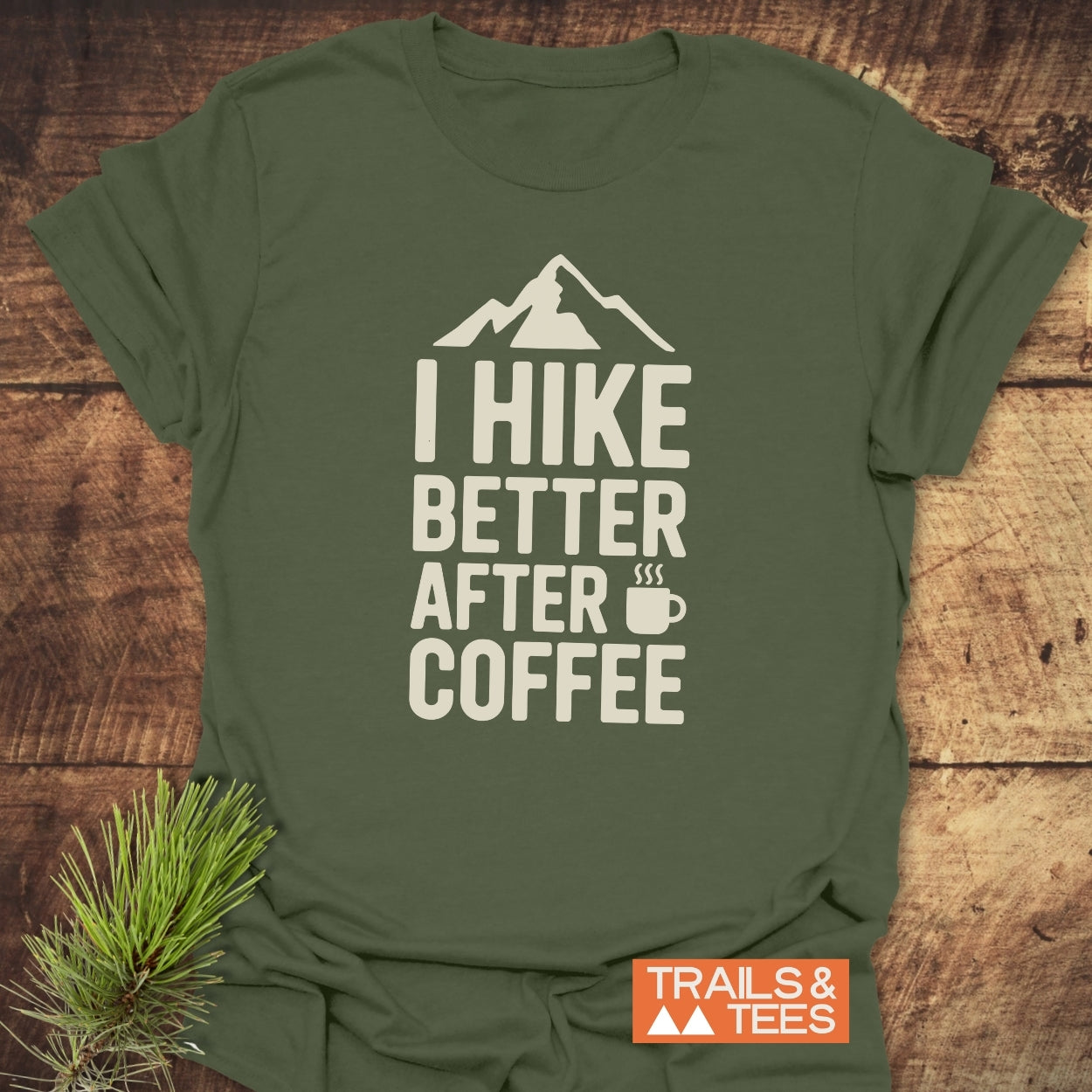 I Hike Better After Coffee T-Shirt