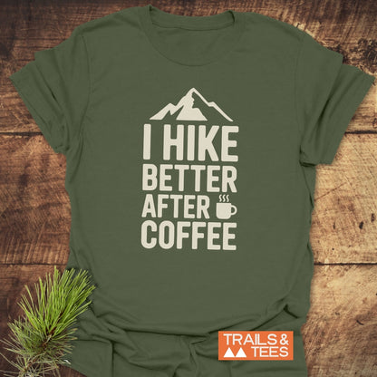 I Hike Better After Coffee T-Shirt
