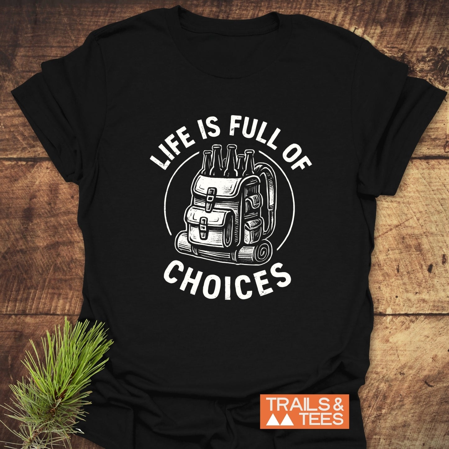 Life Is Full Of Choices T-Shirt