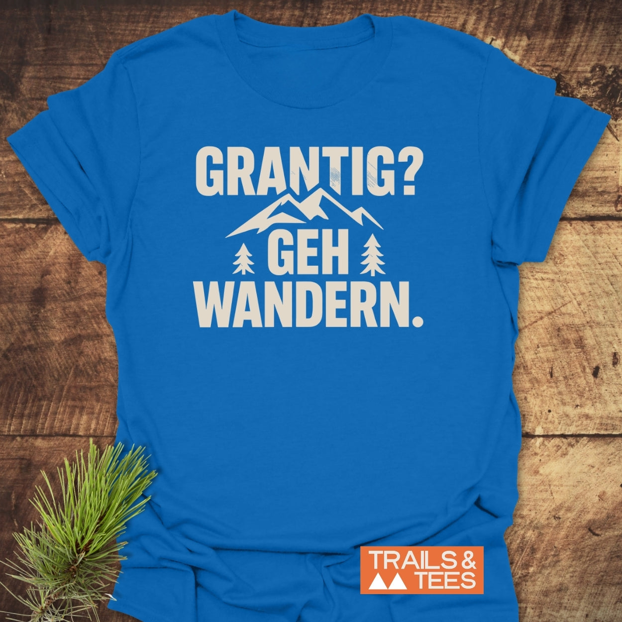 Grantig? Geh Wandern T-Shirt